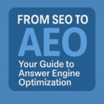 A digital graphic with a blue background featuring the text "FROM SEO TO AEO" in bold white and light blue letters, followed by the subtitle "Your Guide to Answer Engine Optimization" in smaller white font, all centered within a rounded rectangular shape.
