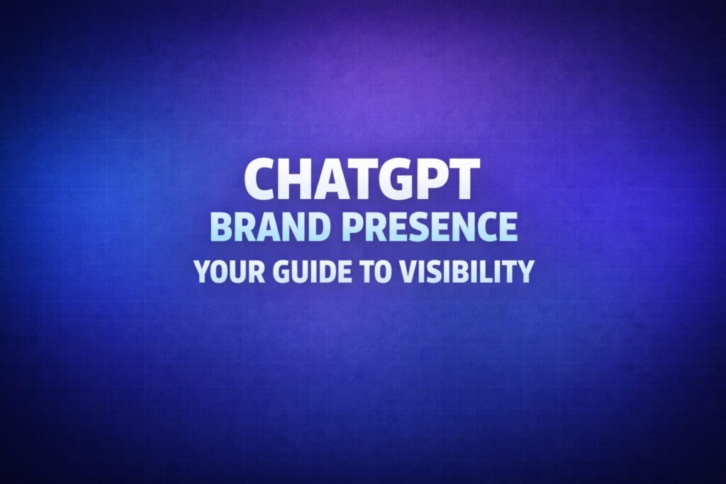 Blog cover image with the title “ChatGPT Brand Presence: Your Guide to Visibility” on a clean blue gradient background representing AI brand visibility strategy.