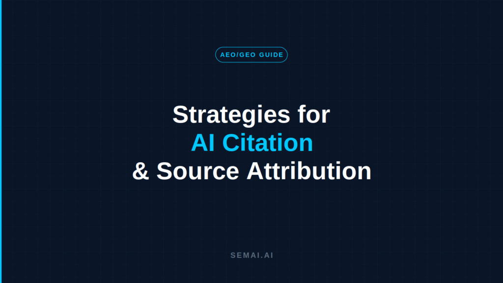 Strategies for AI citation and source attribution, SEMAI AEO/GEO guide / SEMAI guide on AI citation strategies and source attribution