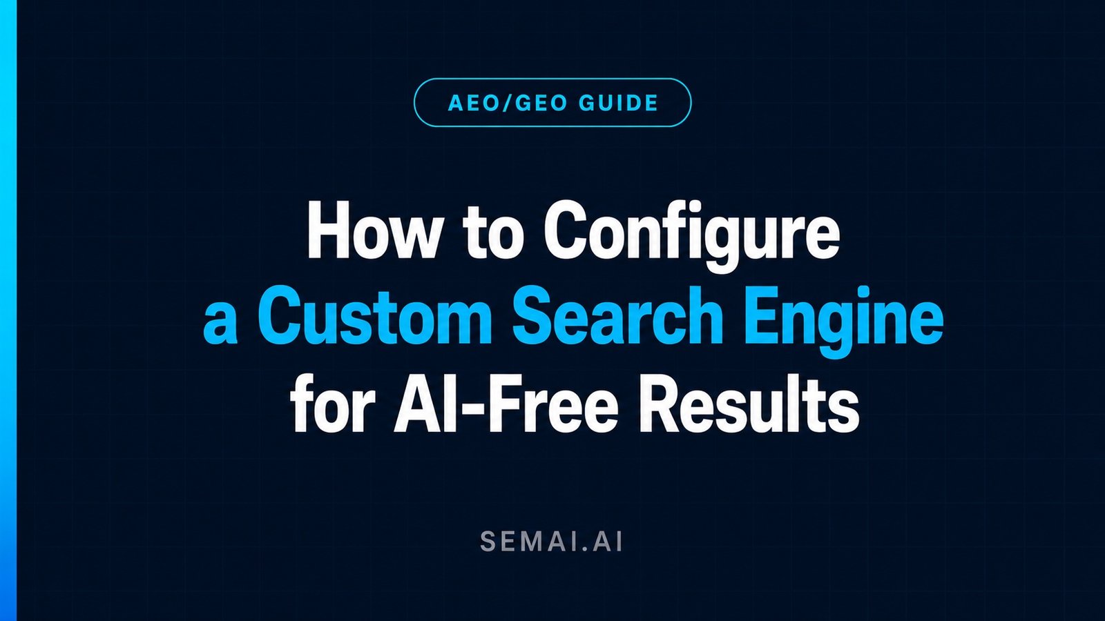 How to Configure an AI-Free Custom Search Engine - The AI Search & AEO ...