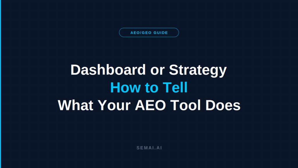 Dark navy SEMAI blog header with the title "Dashboard or Strategy: How to Tell What Your AEO Tool Actually Does" in three lines, the phrase "How to Tell" in cyan, an "AEO/GEO Guide" pill badge above, and "SEMAI.AI" at the bottom.