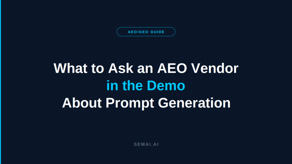 Dark navy SEMAI blog header with the title "What to Ask an AEO Vendor in the Demo About Prompt Generation" in three lines, the phrase "in the Demo" in cyan, an "AEO/GEO Guide" pill badge above, and "SEMAI.AI" at the bottom.