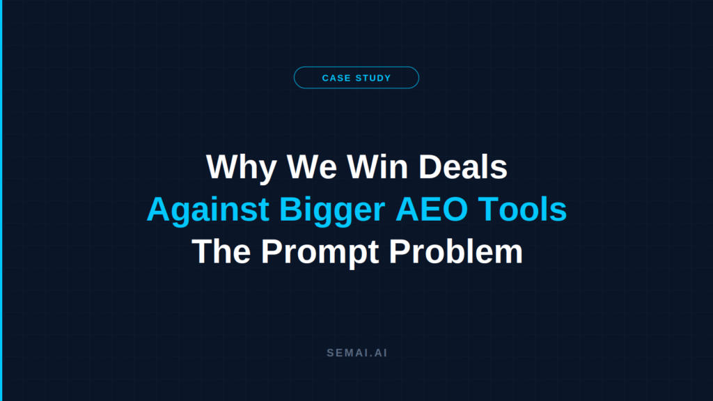 Dark navy SEMAI blog header with the title "Why We Win Deals Against Bigger AEO Tools: The Prompt Problem" in three lines, the phrase "Against Bigger AEO Tools" in cyan, a "Case Study" pill badge above, and "SEMAI.AI" at the bottom.