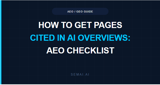 SEMAI AEO checklist guide on how to get pages cited in Google AI Overviews