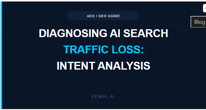 SEMAI guide on diagnosing AI search traffic loss using intent analysis