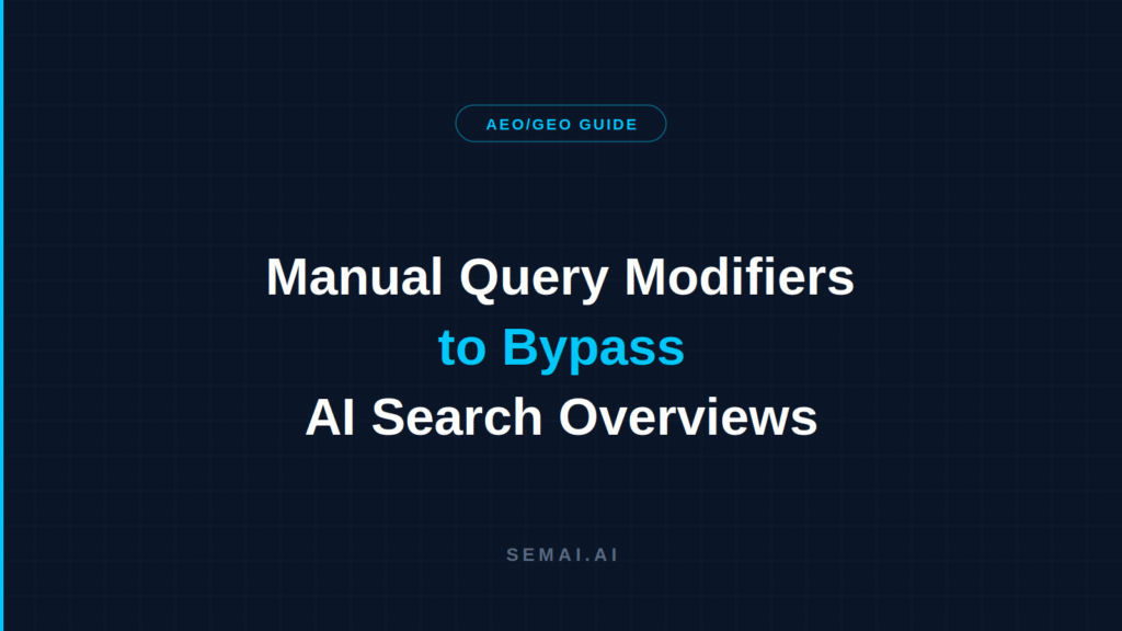 Blog hero image on dark navy background. Pill badge reads "AEO/GEO GUIDE". Title in three lines: "Manual Query Modifiers" in white, "to Bypass" in cyan, "AI Search Overviews" in white. SEMAI.AI wordmark at bottom.