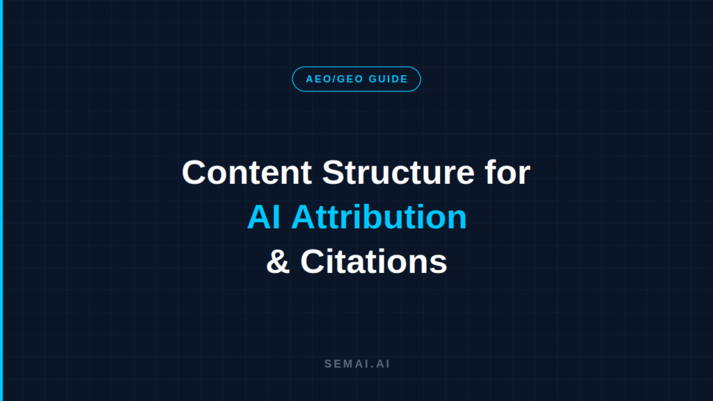 Dark navy blog header with a cyan-outlined "AEO/GEO GUIDE" badge. Title reads "Content Structure for AI Attribution & Citations" with "AI Attribution" in cyan. SEMAI.AI branding at bottom.